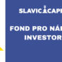 fond pro náročné investory Slavic Capital
