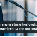 Živé vysílání k rozhodnutí Fedu a ECB