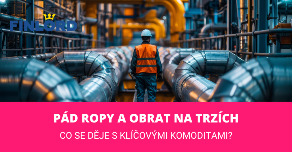 Pád ropy a obrat na trzích: Co se děje s klíčovými komoditami? - Finlord