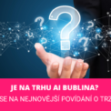 Je na trhu AI bublina